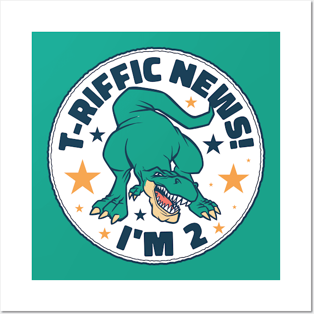 T-Riffic News! I'm 2 // Cute Dinosaur 2 Year Old Birthday Wall Art by SLAG_Creative